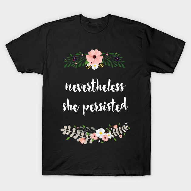 Nevertheless she persisted T-Shirt by mangobanana